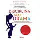 Disciplina Sem Drama: Guia prático para ajudar na educação, desenvolvimento e comportamento em oferta